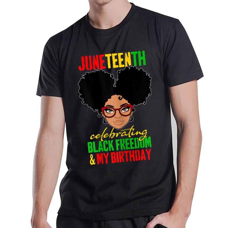 Juneteenth Celebrating Black Freedom My Birthday Black T-Shirt