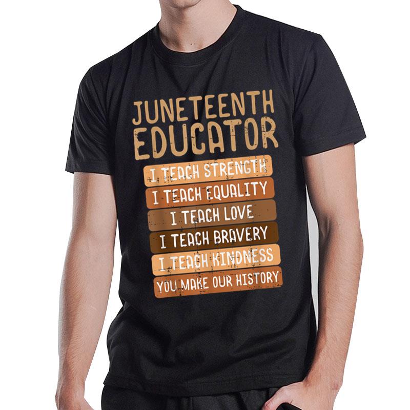 Juneteenth Educator Teach Strength Melanin Teacher T-Shirt