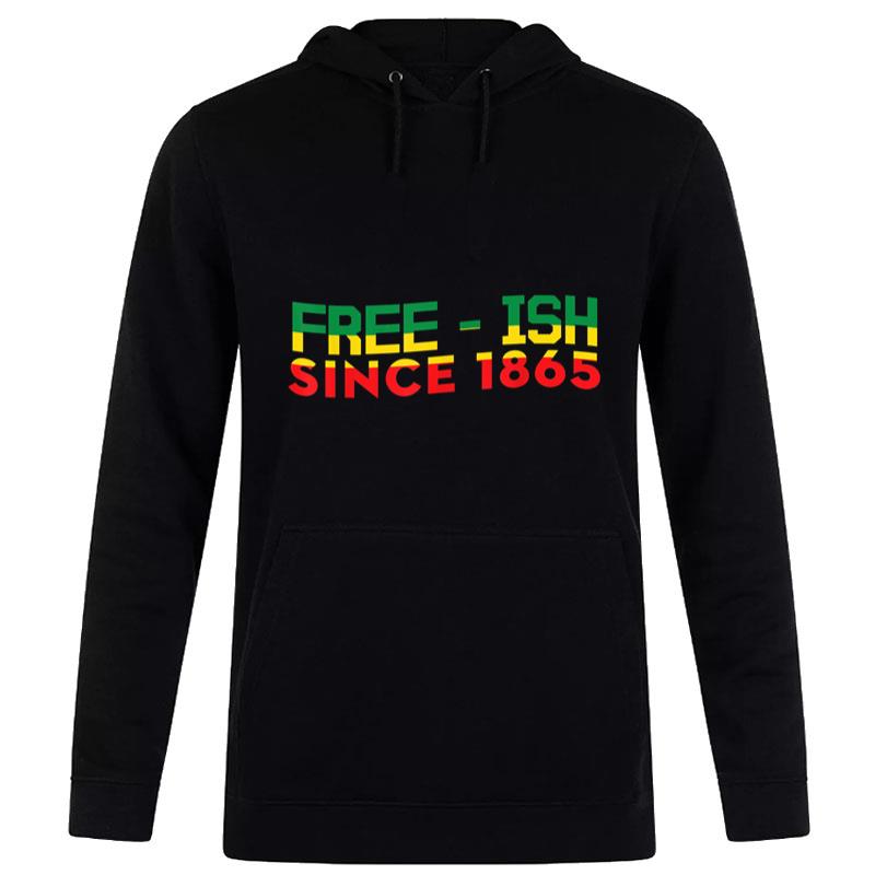 Juneteenth Flag Free-Ish Since 1865 Black African American Hoodie