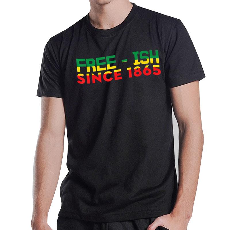 Juneteenth Flag Free-Ish Since 1865 Black African American T-Shirt