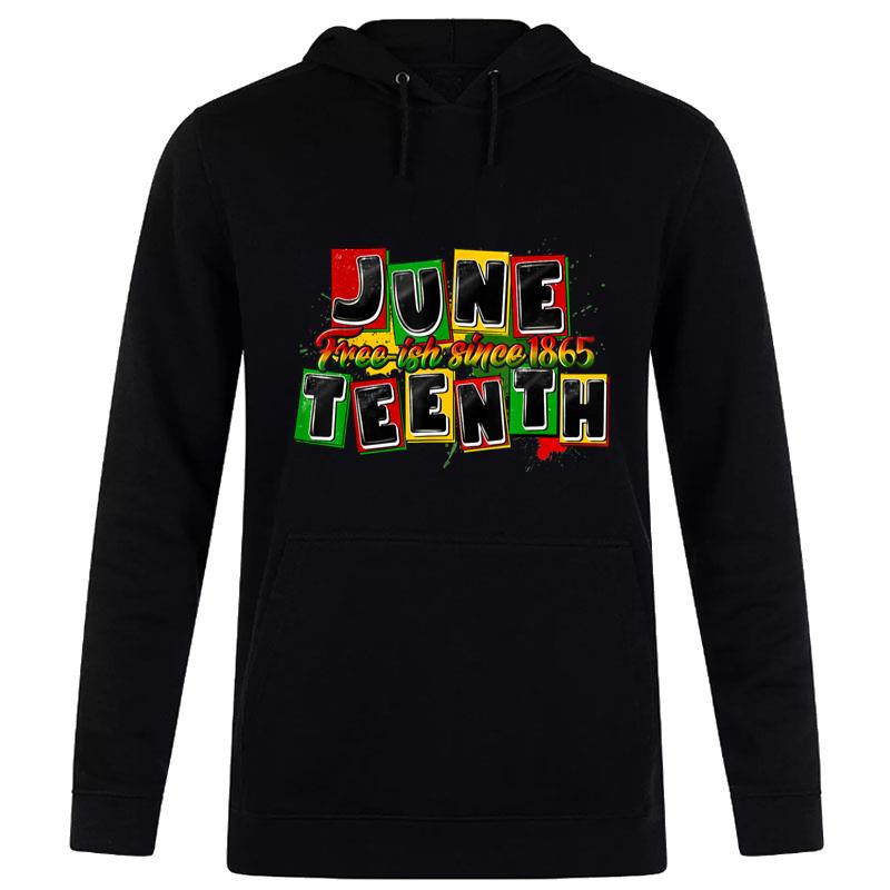 Juneteenth Free-Ish Since 1865 Black Proud African Melanin Hoodie