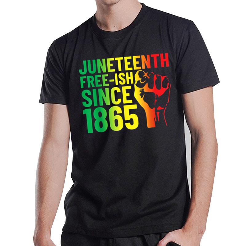 Juneteenth Free-Ish Since 1865 Celebrate Black Freedom T-Shirt