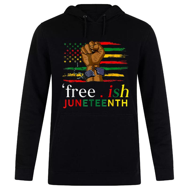 Juneteenth Free Ish Since 1865 Black Pride Juneteenth Hoodie