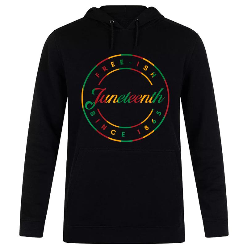 Juneteenth Free Ish Since 1865 Celebrate Black Freedom Hbcu Hoodie