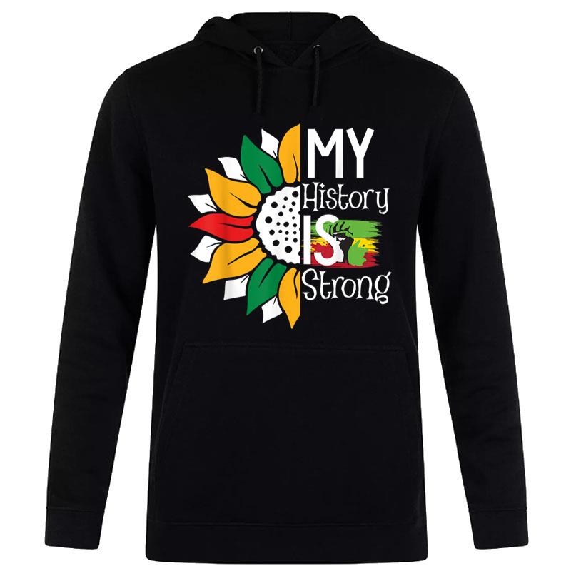 Juneteenth Freedom Melanin Black My History Is Strong Hoodie