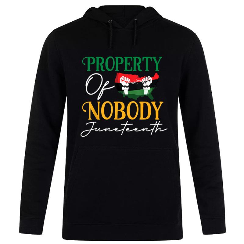 Juneteenth Freedom Melanin Black Property Of Nobody Hoodie