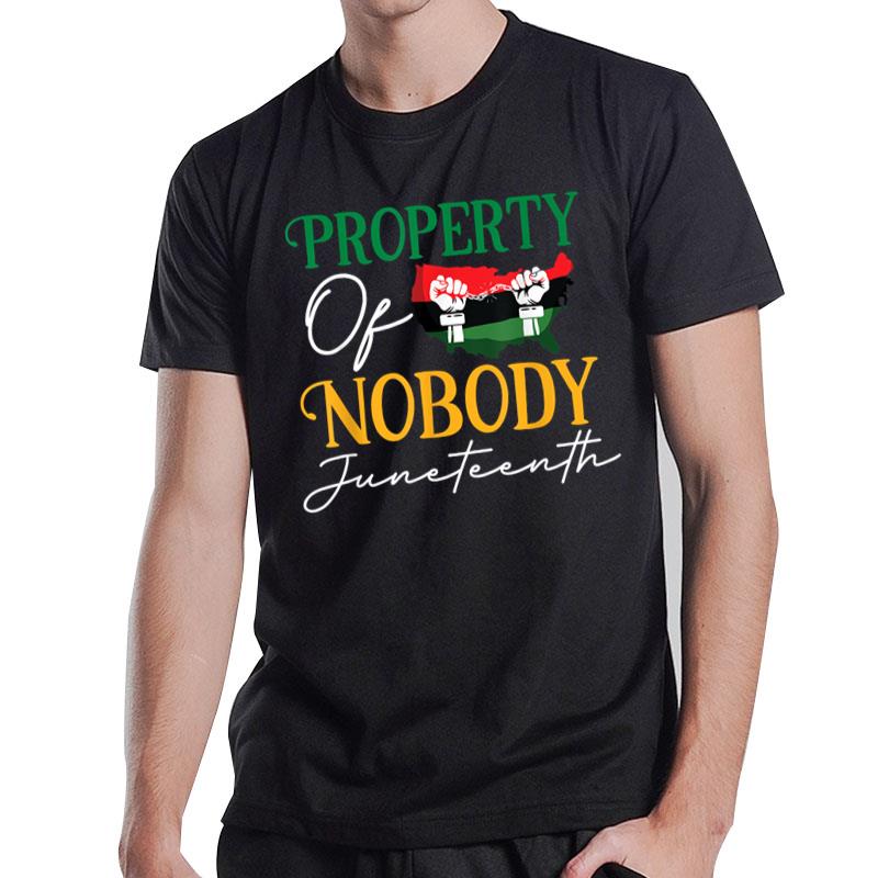 Juneteenth Freedom Melanin Black Property Of Nobody T-Shirt