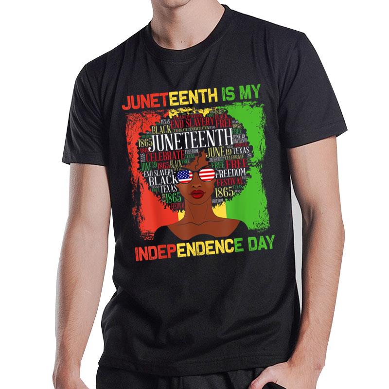 Juneteenth Is My Independence Day Black 4Th Of July T-Shirt