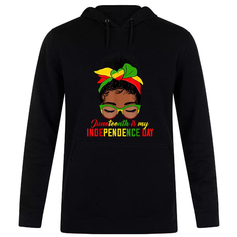 Juneteenth Is My Independence Day Black Black Queen Hoodie