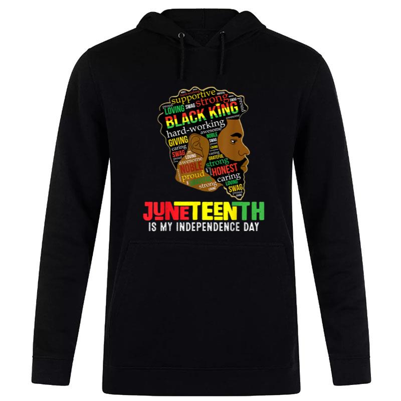 Juneteenth Is My Independence Day Black King Fathers Day Hoodie