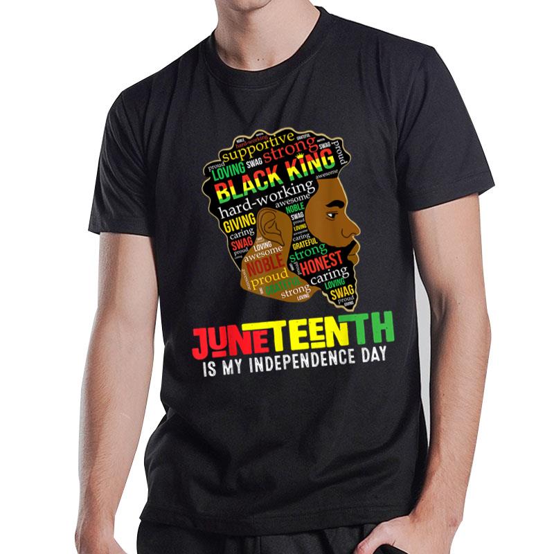 Juneteenth Is My Independence Day Black King Fathers Day T-Shirt