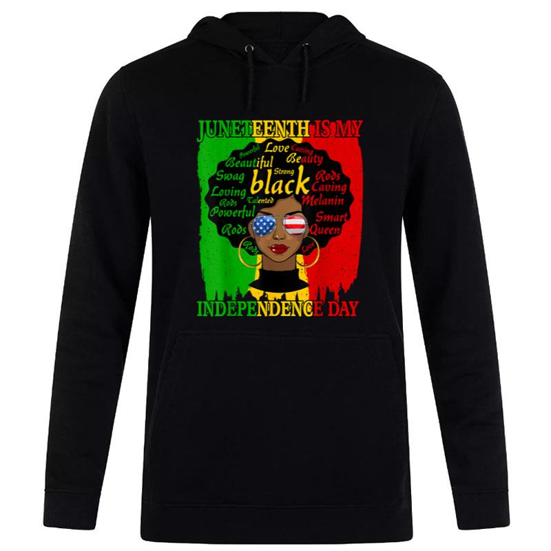 Juneteenth Is My Independence Day Black Melanin Hoodie