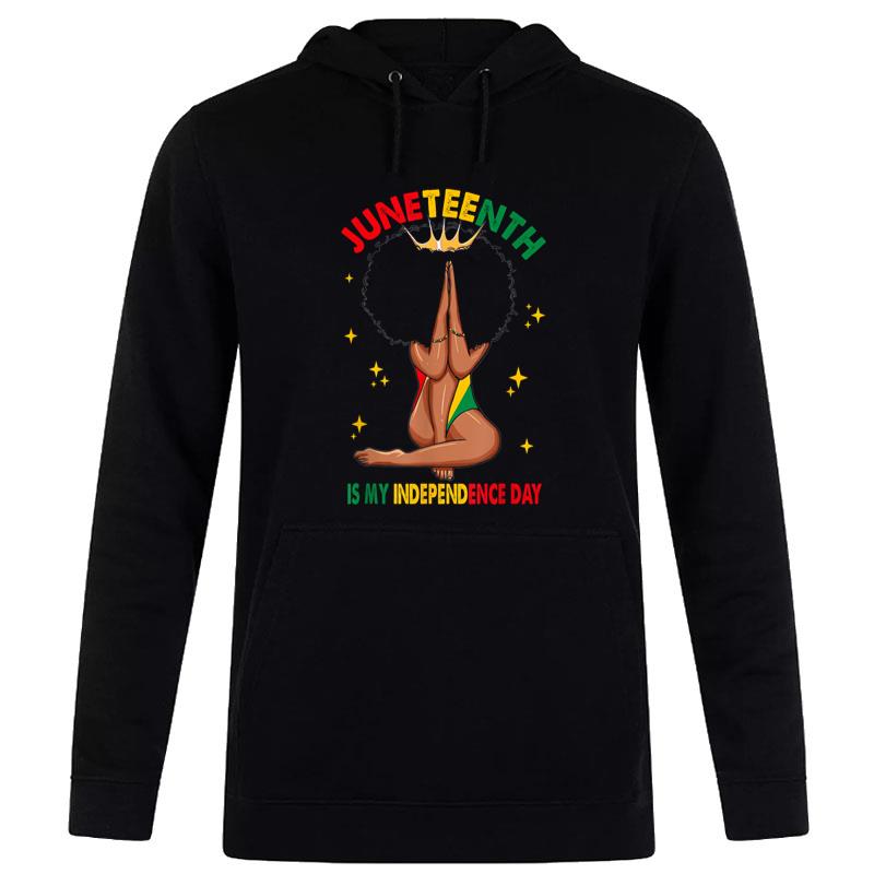 Juneteenth Is My Independence Day Black Queen African Hoodie