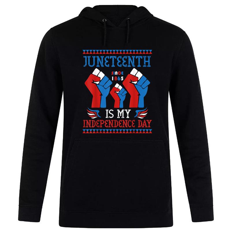 Juneteenth Is My Independence Day Since 1865 Red White Blue Hoodie