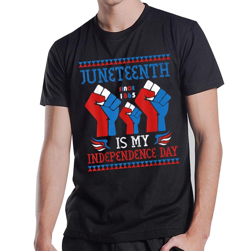 Juneteenth Is My Independence Day Since 1865 Red White Blue T-Shirt