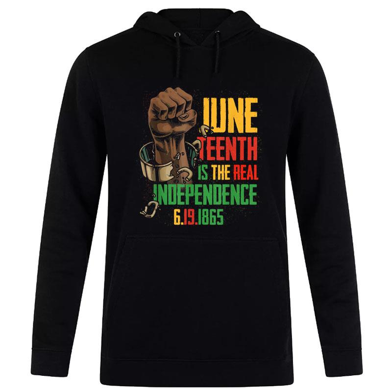 Juneteenth Is The Real Independence Day 1865 Freedom Pride Hoodie