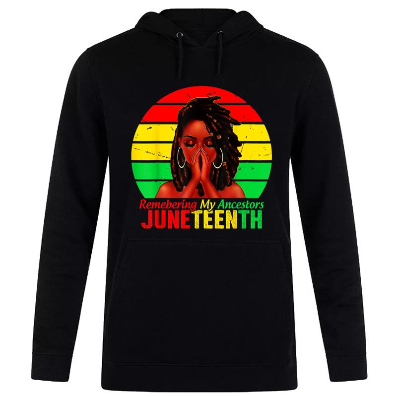 Juneteenth Loc'D Hair Remebering My Ancestors Hoodie