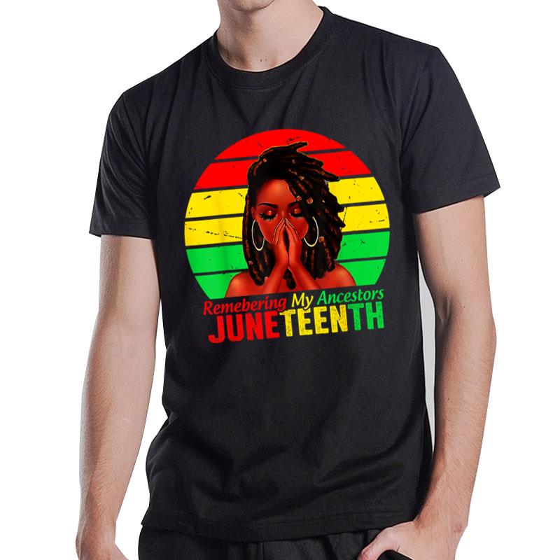 Juneteenth Loc'D Hair Remebering My Ancestors T-Shirt