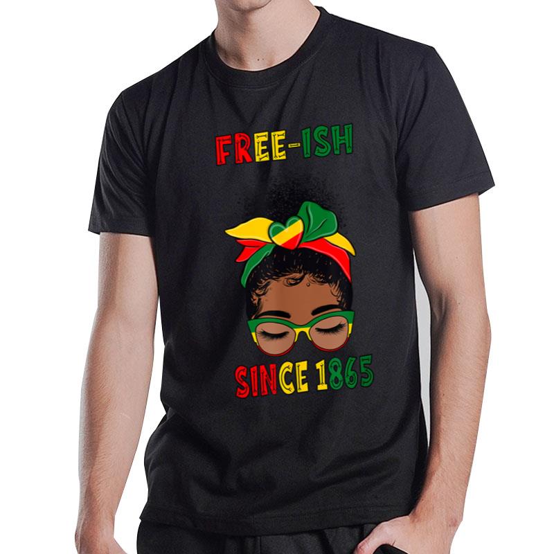 Juneteenth Messy Bun Free-Ish Since 1865 Black Pride T-Shirt