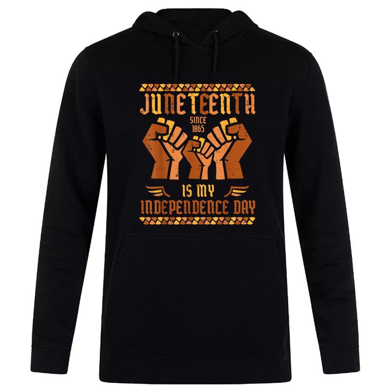 Juneteenth My Independence Day Melanin Fists Hoodie