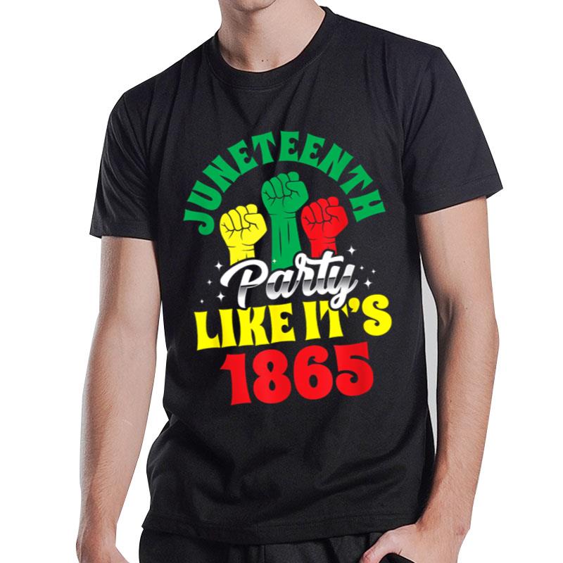 Juneteenth Party Like It'S 1865 Black American African Us T-Shirt