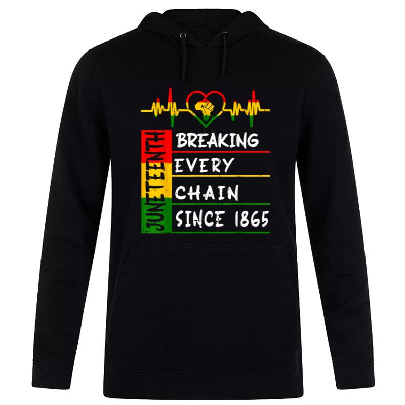 Juneteenth Shirts Breaking Every Chain Since 1865 Men Women Hoodie