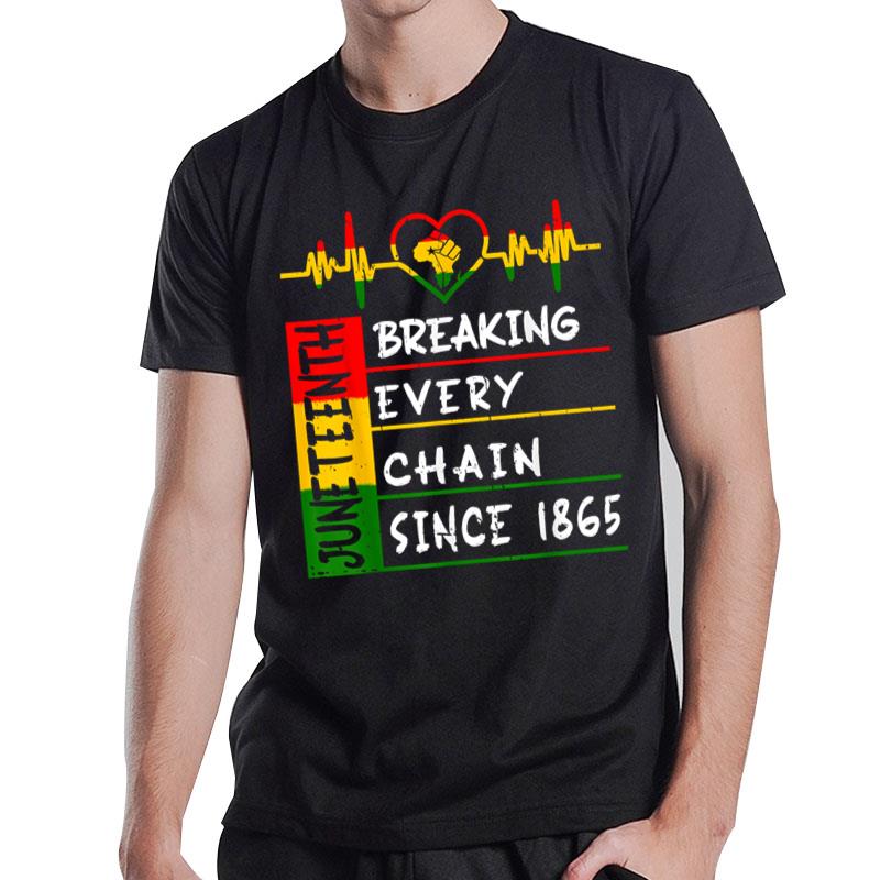 Juneteenth Shirts Breaking Every Chain Since 1865 Men Women T-Shirt