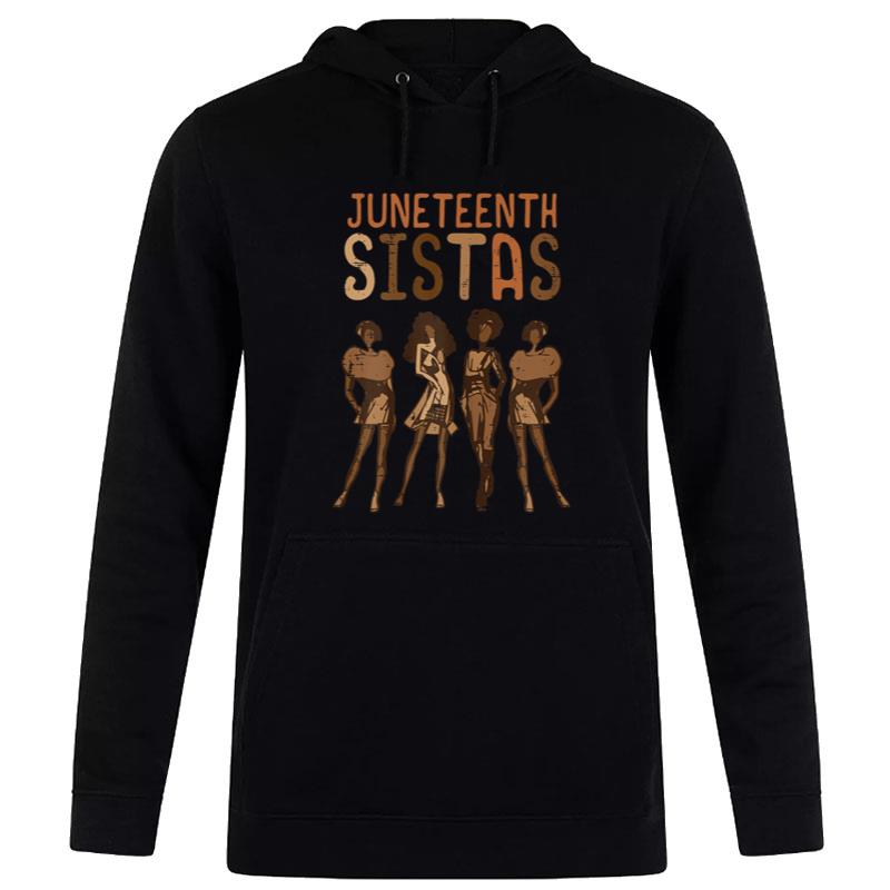 Juneteenth Sistas African Black History Melanin Hoodie