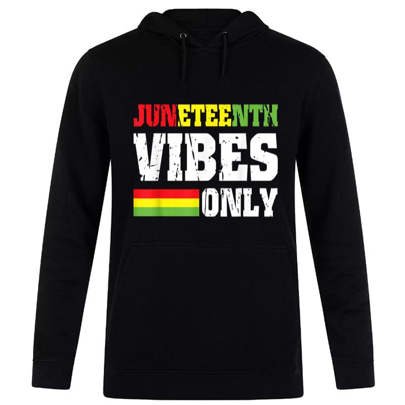 Juneteenth Vibes Only June 19 1865 Celebrate Black History Hoodie