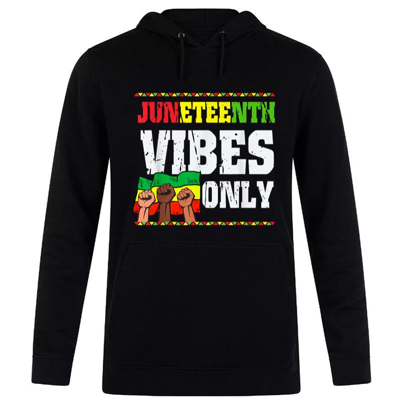 Juneteenth Vibes Only Melanin No Racism Hoodie