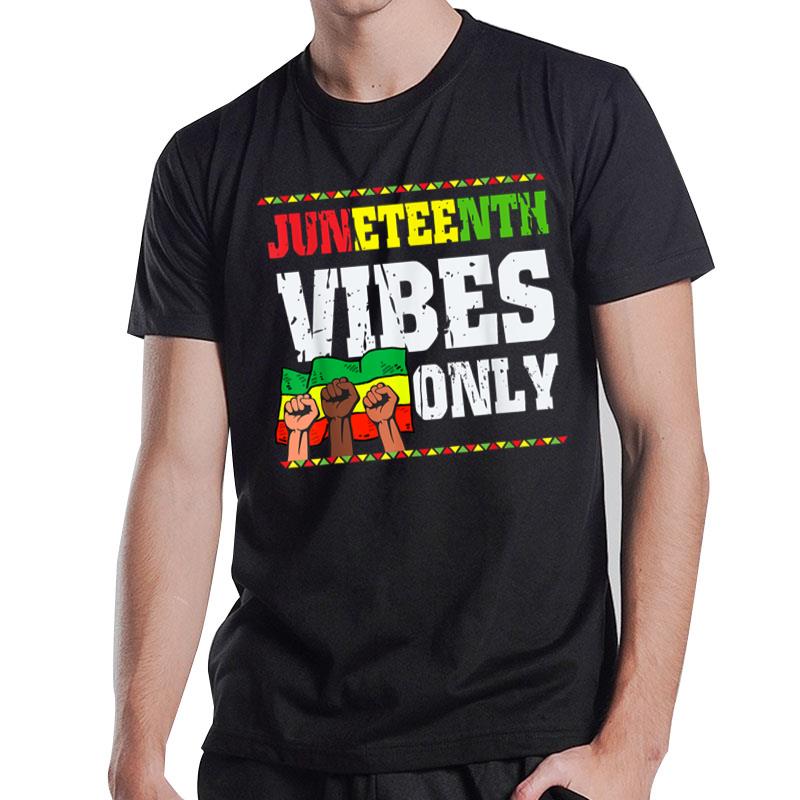 Juneteenth Vibes Only Melanin No Racism T-Shirt