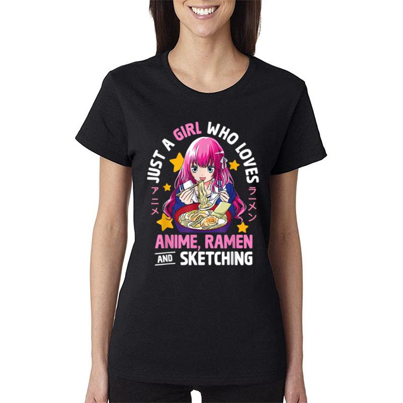 Just A Girl Who Loves Anime Ramen And Sketching Teens Girls Women T-Shirt