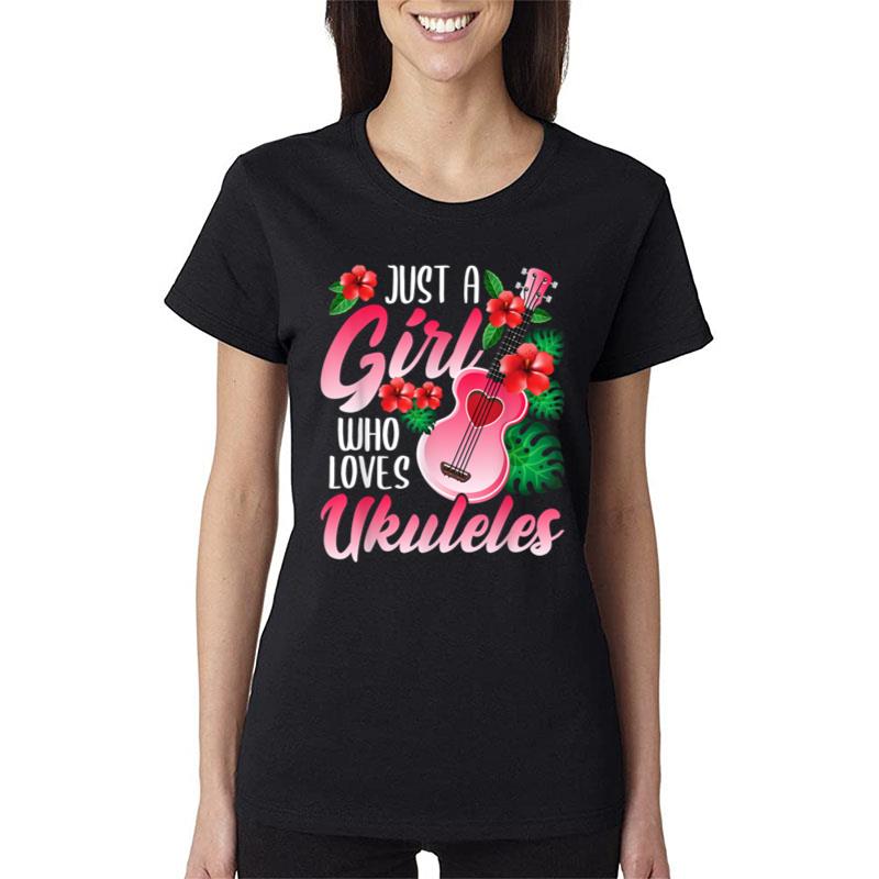 Just A Girl Who Loves Ukuleles Ukulele Player Women T-Shirt