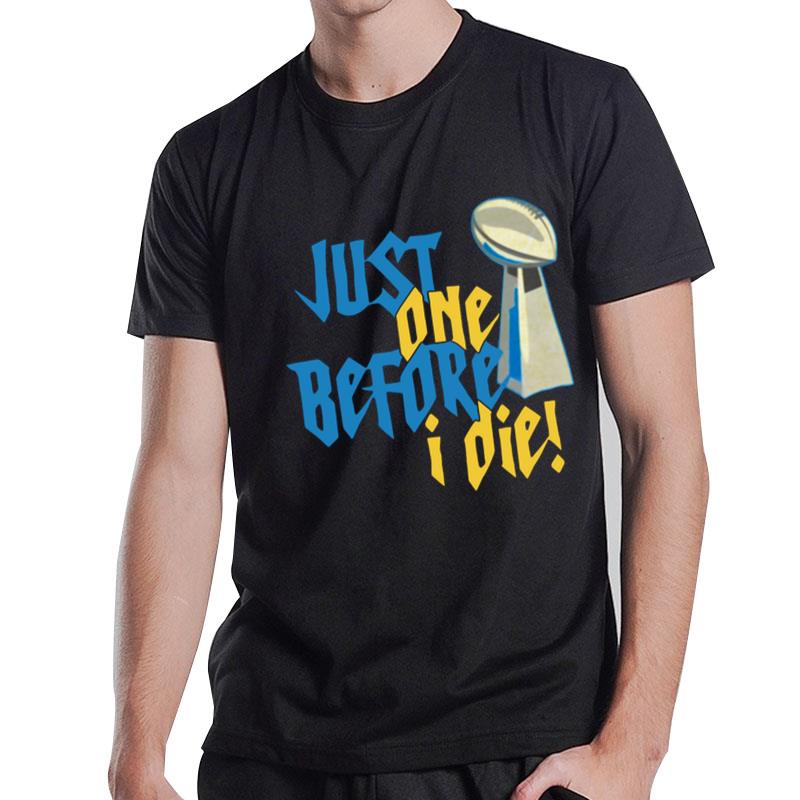 Just One Before I Die T-Shirt