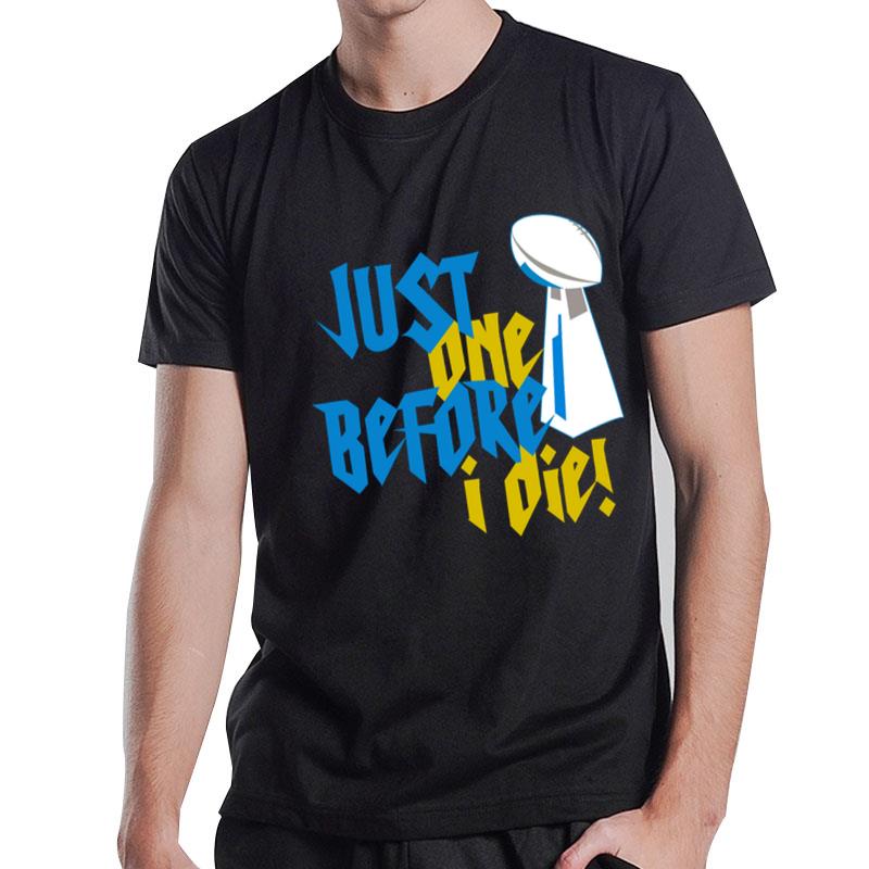 Just One Before I Die T-Shirt