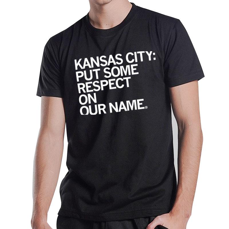 Kansas City Put Some Respect On Our Name T-Shirt