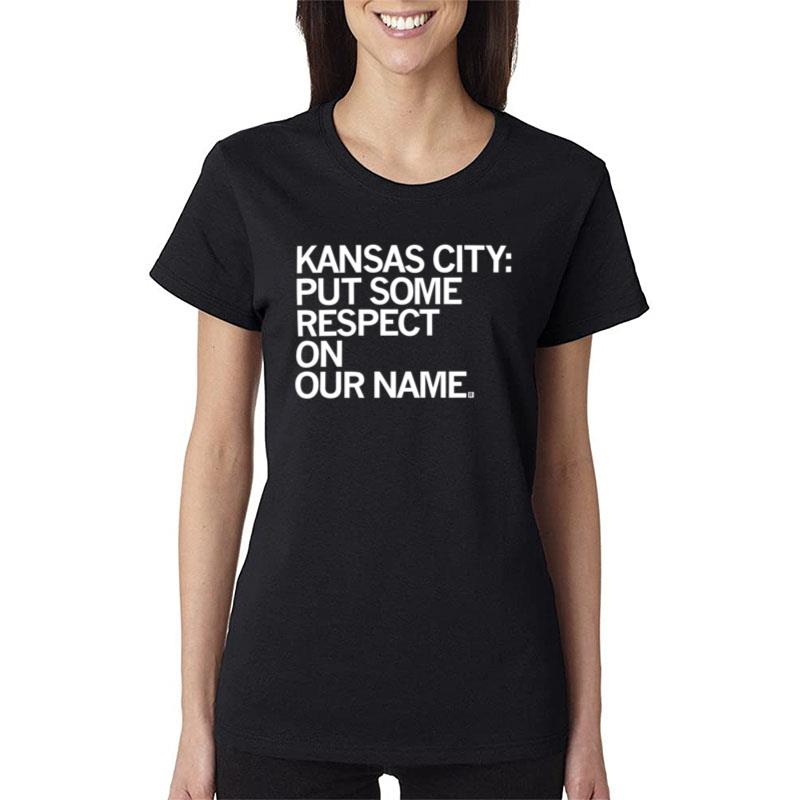 Kansas City Put Some Respect On Our Name Women T-Shirt