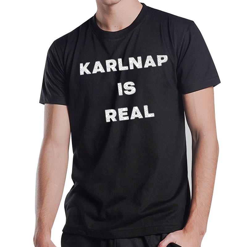 Karlnap Is Real T-Shirt