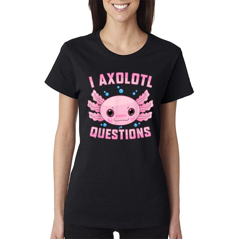 Kawaii I Axolotl Questions Cute Axolotl Anime N Girl Women T-Shirt