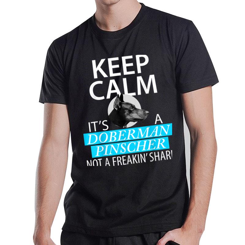 Keep Calm It's A Doberman Pinscher T-Shirt