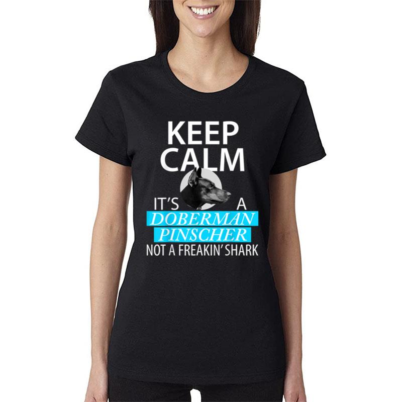 Keep Calm It's A Doberman Pinscher Women T-Shirt