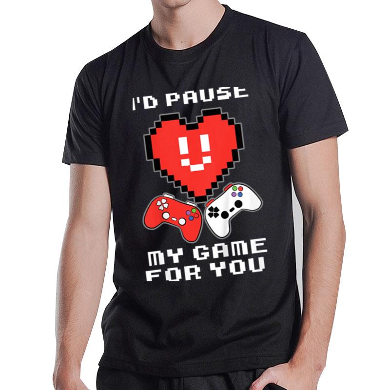 Kids Id Pause My Game For You Valentines Day Funny Gaming Gamer T-Shirt