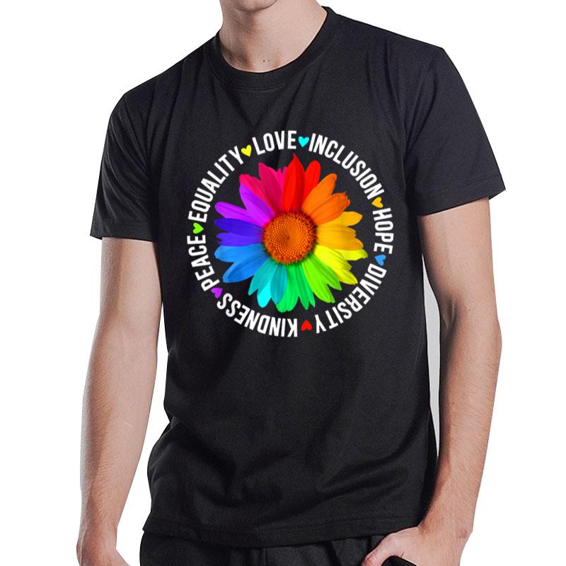 Kindness Peace Equality Love Inclusion Hope Diversity LGBT T-Shirt