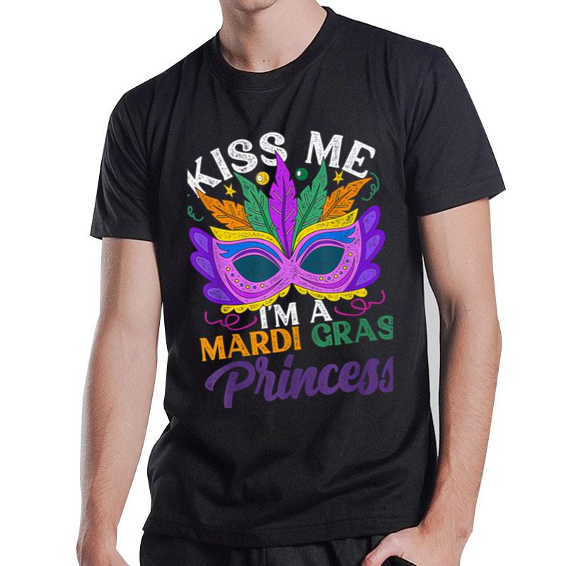 Kiss Me I'M A Mardi Gras Princess For Carnival T-Shirt