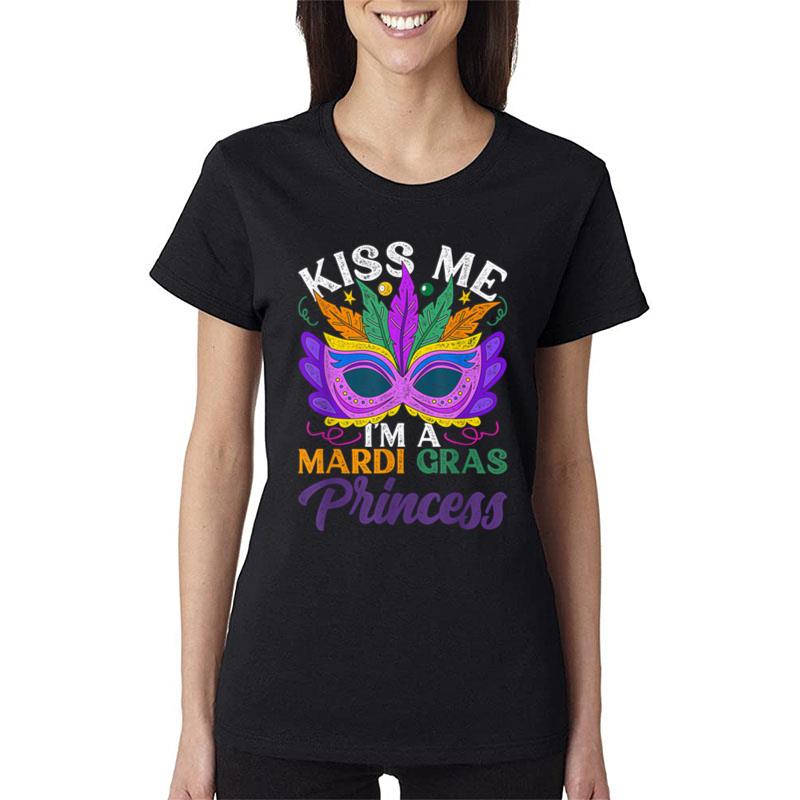 Kiss Me I'M A Mardi Gras Princess For Carnival Women T-Shirt