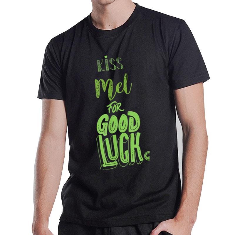 Kiss Mel For Good Luck Funny St Patricks T-Shirt