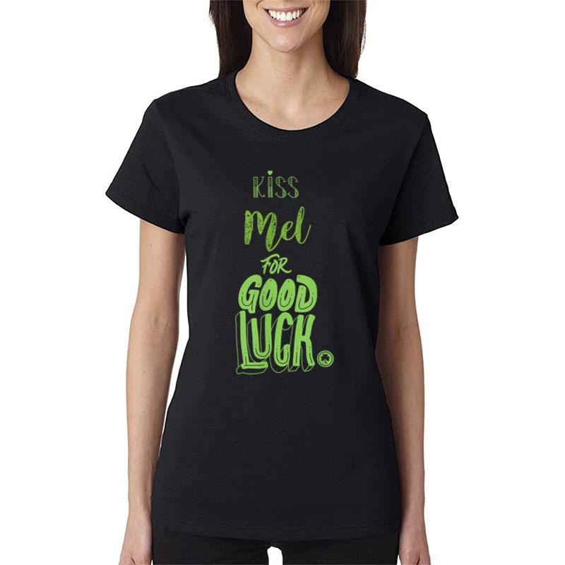 Kiss Mel For Good Luck Funny St Patricks Women T-Shirt