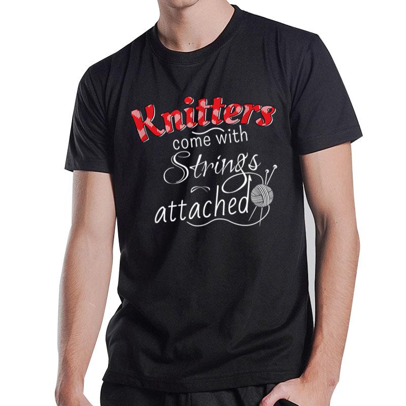 Knitters Come With Strings Attached T-Shirt