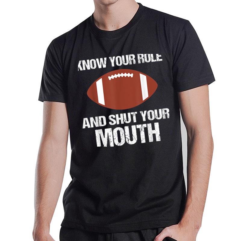 Know Your Role And Shut Your Mouth Funny Saying T-Shirt