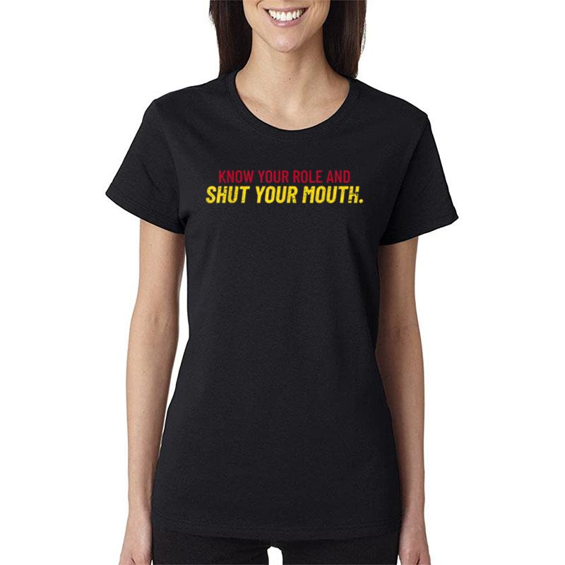 Know Your Role And Shut Your Mouth Ver 1 Women T-Shirt